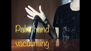 Asmr Palm Hand Vacuuming Requested Loud