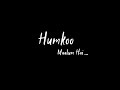 Humko Malum Hai Ishq Masoom Hai Song New Version iMovie Black Screen WhatsApp Status