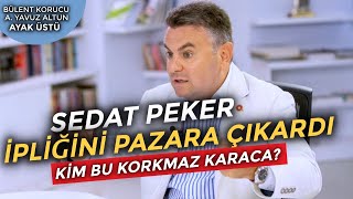 Sedat Peker Ipliğini Pazara Çıkardı Kim Bu Korkmaz Karaca?  Ayak Üstü