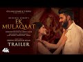 Ek Mulaqaat(Trailer): Abhishek Malhan,Sakshi Malik|Vishal M,Shreya G|Javed-Mohsin|Rashmi V|Bhushan K