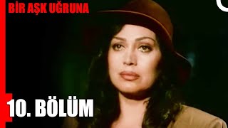 Bir Aşk Uğruna 10. Bölüm Final Nostalji Diziler