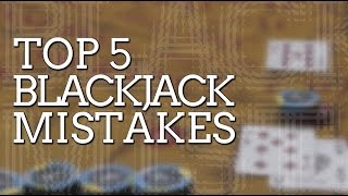 The Top 5 Blackjack Mistakes You Should Avoid | CasinoTop10