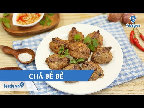 Hướng dẫn cách làm món CHẢ BỀ BỀ | Feedy TV