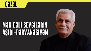 Nurəddin Mehdixanlı - Mən Dəli Sevgilərin Aşiqi-Pərvanəsiyəm, Qəzəl Yeni 2022
