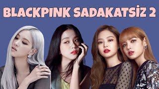 BLACKPINK SADAKATSİZ PARODİ - BÖLÜM 2