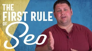 The First Rule of SEO