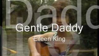 Gentle Daddy  -  Eileen King - A Tribute To All Our Fathers