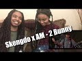 Skengdo x AM - 2 Bunny (REACTION)