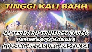 Dj Terbaru Trumpet Narco Pemersatu Bangsa Goyang Petarung Pastinya Tinggi Kali Bahh Full B 2023