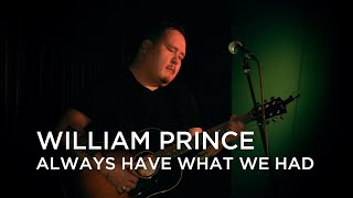 Watch William Prince Always Have What We Had video