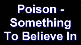 Poison - Something To Believe In