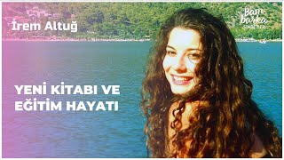 İrem Altuğ - Yeni Kitabı Ve Eğitim Hayatı Bambaşka Sohbetler