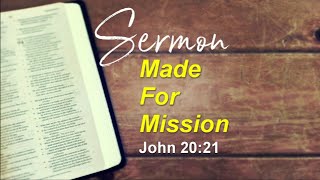 May 31, 2020 Crossway Church @ Home. "Made for Mission" John 20:21