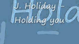 Watch J Holiday Holding You video