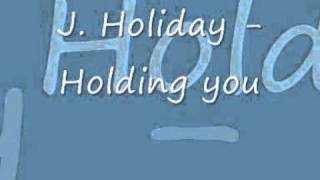Watch J Holiday Holding You video