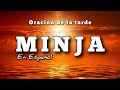 REZO DE MINJA, ORACION DE LA TARDE EN ESPAÑOL