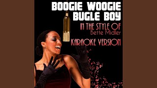 Boogie Woogie Bugle Boy In The Style Of Bette Midler Karaoke Version Boogie Woogie Bugle Boy In The Style Of Bette Midler Karaoke Version