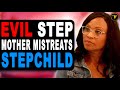 EVIL Step Mother Mistreats Stepchild, Watch What Happens.