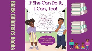 Black Children's Books (Read Aloud) If She Can Do It, You Can Too by De'Shawna Yamini