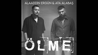 Ata Alabaş & Alaaddin Ergün - Ölme