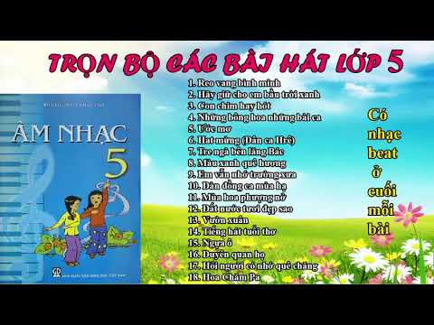 Trọn bộ các bài hát lớp 5|| Tập bài hát lớp 5 (Có nhạc beat ở cuối bài)