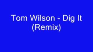 Watch Tom Wilson Dig It video