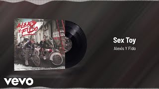 Alexis Y Fido - Sex Toy (Audio)