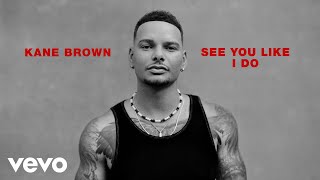 Kane Brown - See You Like I Do (Official Audio)