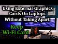 How to Setup an External Graphics Card on A Laptop Without Taking it Apart (Keep WiFi Card)