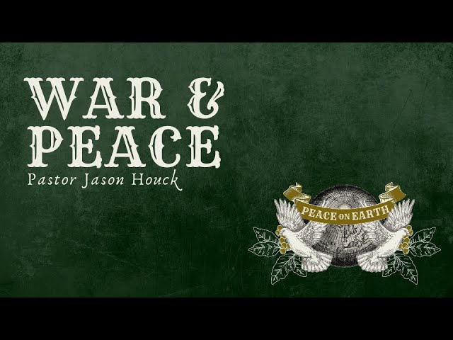 Peace on Earth • Week 1 • War & Peace • December 4, 2022 • Mission Community Church