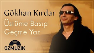 Gökhan Kırdar - Üstüme Basıp Geçme ( Music )
