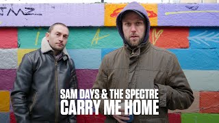 The Spectre & Sam Days - Carry Me Home