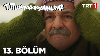 Tutunamayanlar 13. Bölüm