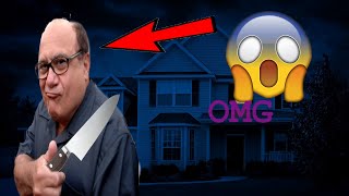DANNY DEVITO BROKE INTO MY HOUSE AT 3AM (NOT CLICKBAIT)