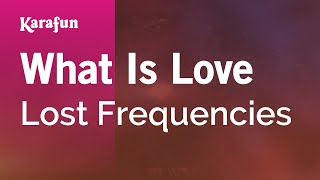 Karaoke What Is Love Lost Frequencies Karaoke What Is Love Lost Frequencies