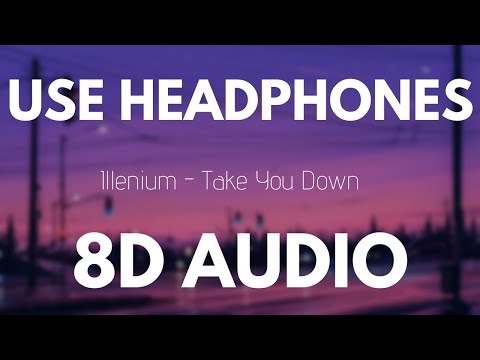 Illenium - Take You Down 8d