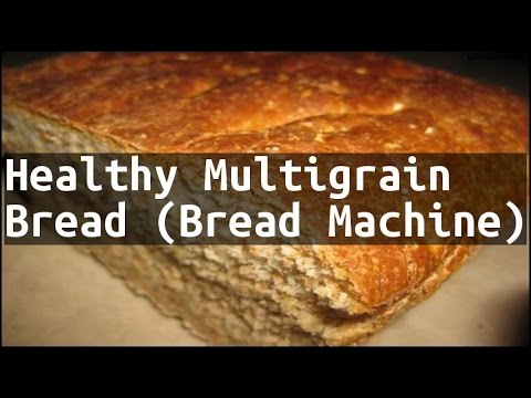 Blog 8 Grain Bread Recipe Bread Machine