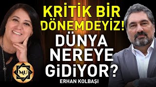 Kritik Bir Dönemdeyiz! Devrenin Son Diliminde Dünya Nereye Gidiyor? | Erhan Kolb