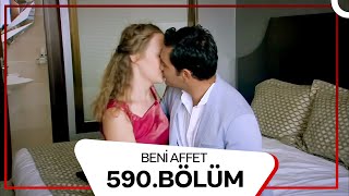 Beni Affet 590. Bölüm