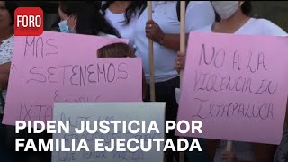 Exigen Justicia En Ixtapaluca Tras Ejecución De Familia En Día De Las Madres - Las Noticias