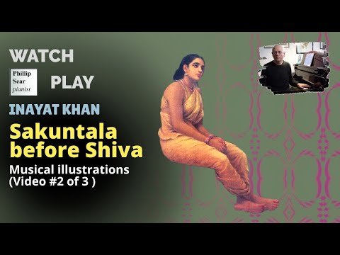 Inayat Khan  Sakuntala Before Shiva Musical Illustrations Video 2 Of 3