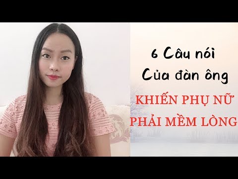 6 Câu nói của đàn ông khiến con gái mềm lòng- Toàn Nguyễn