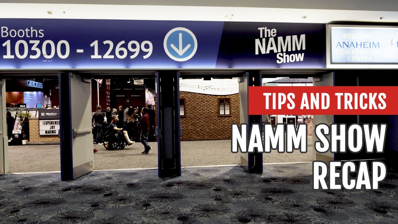 NAMM 2020 Recap | Tips and Tricks