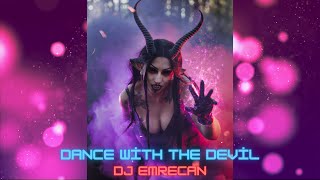 Dj Emrecan - Dance With The Devil (Club Remix)
