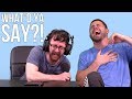What'd Ya Say?! Pt 7