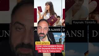 Alman Vatandaşlığına Geçen Türk Sayısında Rekor Artış Bir Yılda İki Katına Çıktı