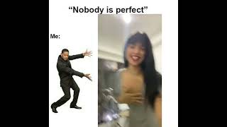 Nobody Is Perfect