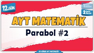 Parabol 2 Soru Avcısı | 65 Günde AYT Matematik Kampı 12.Gün | Rehber Matematik