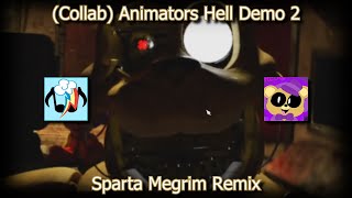Collab Animators Hell Demo 2 - Sparta Megrim Remix