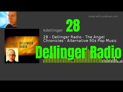 28 - Dellinger Radio - The Angel Chronicles - Alternative 90s Pop Music
